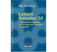 Lezioni finlandesi 3.0 Cosa possiamo imparare dal cambiamento educativo in Finlandia