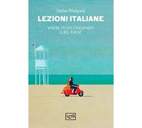 Lezioni italiane. Vivere felici studiando il Bel Paese