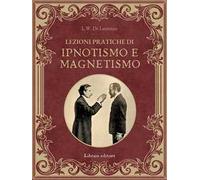 Lezioni pratiche di ipnotismo e magnetismo