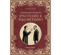 Lezioni pratiche di ipnotismo e magnetismo
