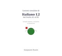 Lezioni simulate di Italiano L2 dal livello A1 al B1: Compiti autentici, inclusione e valutazione