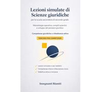 Lezioni simulate di Scienze Giuridiche per la scuola secondaria di secondo grado: Metodologie operative, compiti autentici e sviluppo del pensiero giuridico