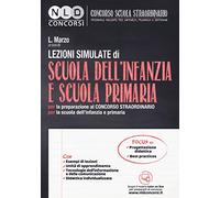 Lezioni simulate di scuola dell'infanzia e scuola primaria. Per la preparazione al concorso straordinario per la scuola dell'infanzia e primaria. Con espansione online