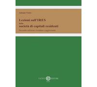 Lezioni sull’IRES delle società di capitali residenti - Seconda Edizione riveduta e aggiornata