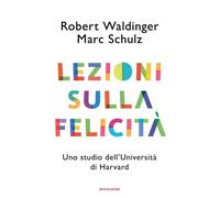 Lezioni sulla felicità. Uno studio dell'Università di Harvard - Waldinger ...