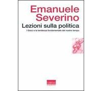 Lezioni sulla politica. I greci e la tendenza fondamentale del nostro tempo