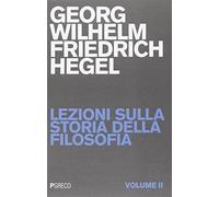 Lezioni sulla storia della filosofia. Vol. 2 - Hegel Friedrich