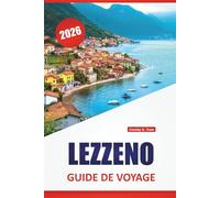 LEZZENO GUIDE DE VOYAGE 2026: Promenades au bord du lac, vues panoramiques, excursions en bateau, cuisine locale et excursions d'une journée dans la région du lac de Côme