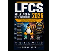 LFCS Reference & Certification Guide 2026: A Teaching-First Reference for the Linux Foundation Certified System Administrator Exam - Rocky Linux 9 and Ubuntu Server 24.04