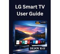 LG Smart TV User Guide: Full Setup Instructions, and How to Fix Common Issues