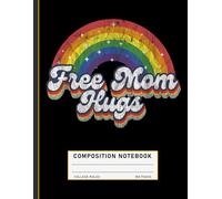 LGBT Pride Composition Notebook: Free Mom Hugs with Rainbow Heart Design, Supportive LGBTQ Journal for Parents and Allies