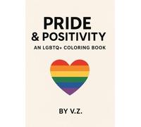 LGBTQ+ Coloring Book: Celebrate Love, Identity & Diversity Through Art