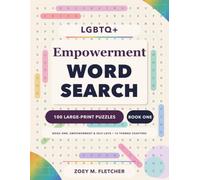 LGBTQ+ Empowerment Word Search: Large-Print Puzzles About Pride, Identity, Queer Joy, Self-Love, Chosen Family & Living Authentically (Book One: Empowerment & Self-Love)