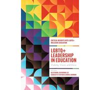 LGBTQ+ Leadership in Education: Visibility, Vision, and Voice