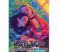 LGBTQ+ Stoner Coloring book: Romantic Vibes Coloring Pages Featuring Couples and Groovy Patterns Illustrations for Adults Stress Relief and Relaxation