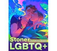 LGBTQ+ Stoner Coloring book: Romantic Vibes Coloring Pages Featuring Lesbian Love and Cannabis-Inspired Art Illustrations for Free-Spirited Adults Relaxation and Creativity