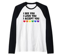 LGBTQIA+ Flag I See You I Love You I Accept You Ally LGBTQ Maglia con Maniche Raglan