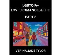 LGBTQIA+ Love, Romance, Sex, and Life (Part 2)- Queer Voices, Resilient Lives, Short Essays on Rights, Social Life, Experiences and Challenges of ... Liberation, Fight for Rainbow Pride Equality