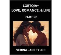 LGBTQIA+ Love, Romance, Sex, and Life (Part 22)- Queer Voices, Resilient Lives, Short Essays on Rights, Social Life, Experiences and Challenges of ... Liberation, Fight for Rainbow Pride Equality