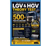 LGV & HGV Theory Test: 500 Practice Questions with Full Explanations: Complete Revision Guide for the DVSA Large Goods Vehicle Theory Test