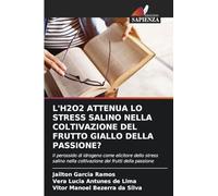 L'H2O2 ATTENUA LO STRESS SALINO NELLA COLTIVAZIONE DEL FRUTTO GIALLO DELLA PASSIONE?: Il perossido di idrogeno come elicitore dello stress salino nella coltivazione dei frutti della passione