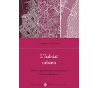 L'habitat urbano. Temi e questioni per una scienza dell'insediamento