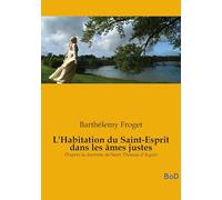 L'Habitation du Saint-Esprit dans les âmes justes: D'après la doctrine de Saint Thomas d'Aquin