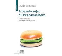 L'hamburger di Frankenstein. La rivoluzione della carne sintetica