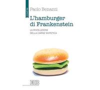 L'hamburger di Frankenstein. La rivoluzione della carne sintetica