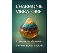 L'HARMONIE VIBRATOIRE: À L'ÉCOUTE DES RÉSONANCES