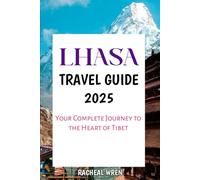Lhasa Travel Guide 2025: Your Complete Journey to the Heart of Tibet