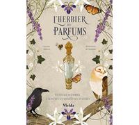 L'herbier des parfums: Un voyage sensoriel à travers la nature et ses mystères
