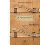 L'herbier voyageur: Histoire des fruits, légumes et épices du monde