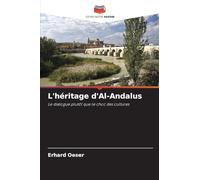 L'héritage d'Al-Andalus: Le dialogue plutôt que le choc des cultures