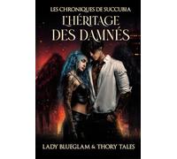 L'héritage des Damnés: Les chroniques de Succubia Tome 1