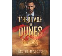 L'héritage des dunes: Romance contemporaine royale, d'ennemis à amants avec différence d'âge, passés complexes et amour interdit.