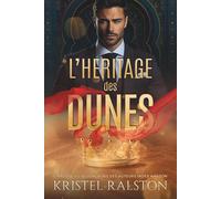 L'héritage des dunes: Romance contemporaine royale, d'ennemis à amants avec différence d'âge, passés complexes et amour interdit.