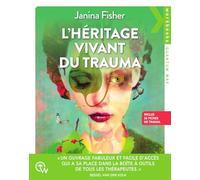 L'héritage vivant du trauma: Comprendre et se libérer des séquelles des traumas
