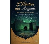 L'Héritier des Angads: Bâtir le futur sur nos racines
