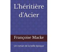 L'héritière d'Acier: Un roman de la belle époque