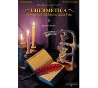 L'Hermetica. Florenzia, l’alchimista della vita. Nuova ediz.