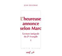 L'heureuse annonce selon Marc: Lecture intégrale du deuxième Evangile Tome 1