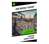 L'Histoire comme système: Réflexions sur la modernité et la société occidentale au XXe siècle