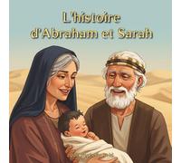 L'histoire d'Abraham et Sarah: La Promesse Spéciale de Dieu