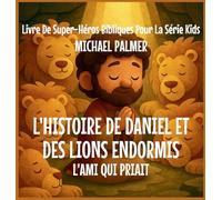 L'histoire de Daniel et des Lions Endormis: L'Ami Qui Priait: 3
