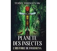 L'Histoire de Fourmuna: Tome 1, Planète des insectes
