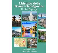 L'histoire de la Bosnie-Herzégovine: Un bref aperçu