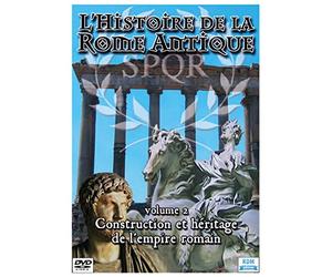 L'histoire de la Rome antique : Volume 2 - Construction et héritage de l'empire romain