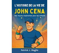L'histoire de la vie de John Cena: Des leçons inspirantes pour les enfants: 4