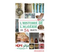 L'HISTOIRE DE L'ALGERIE EN 54 OBJETS